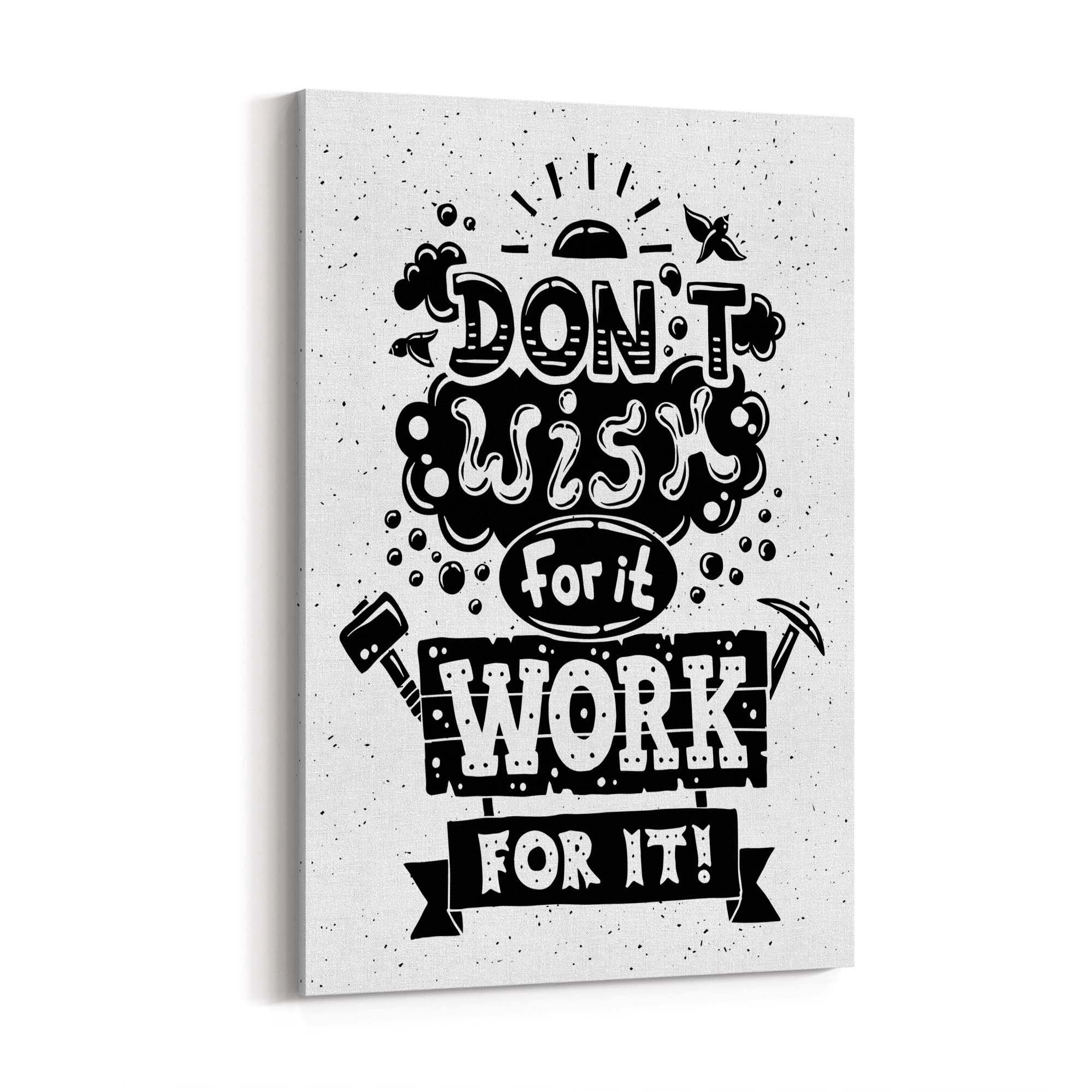 "Don't Wish for It" Motivational Quote Wall Art - The Affordable Art Company
