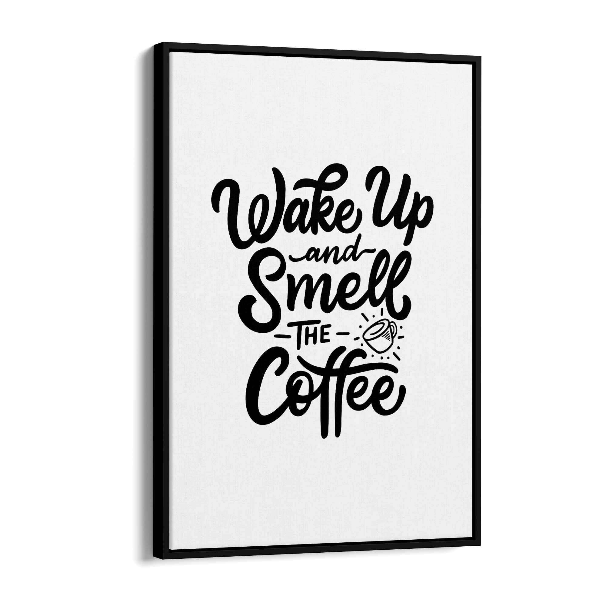 Wake Up Smell The Coffee Quote Kithcen Wall Art - The Affordable Art Company
