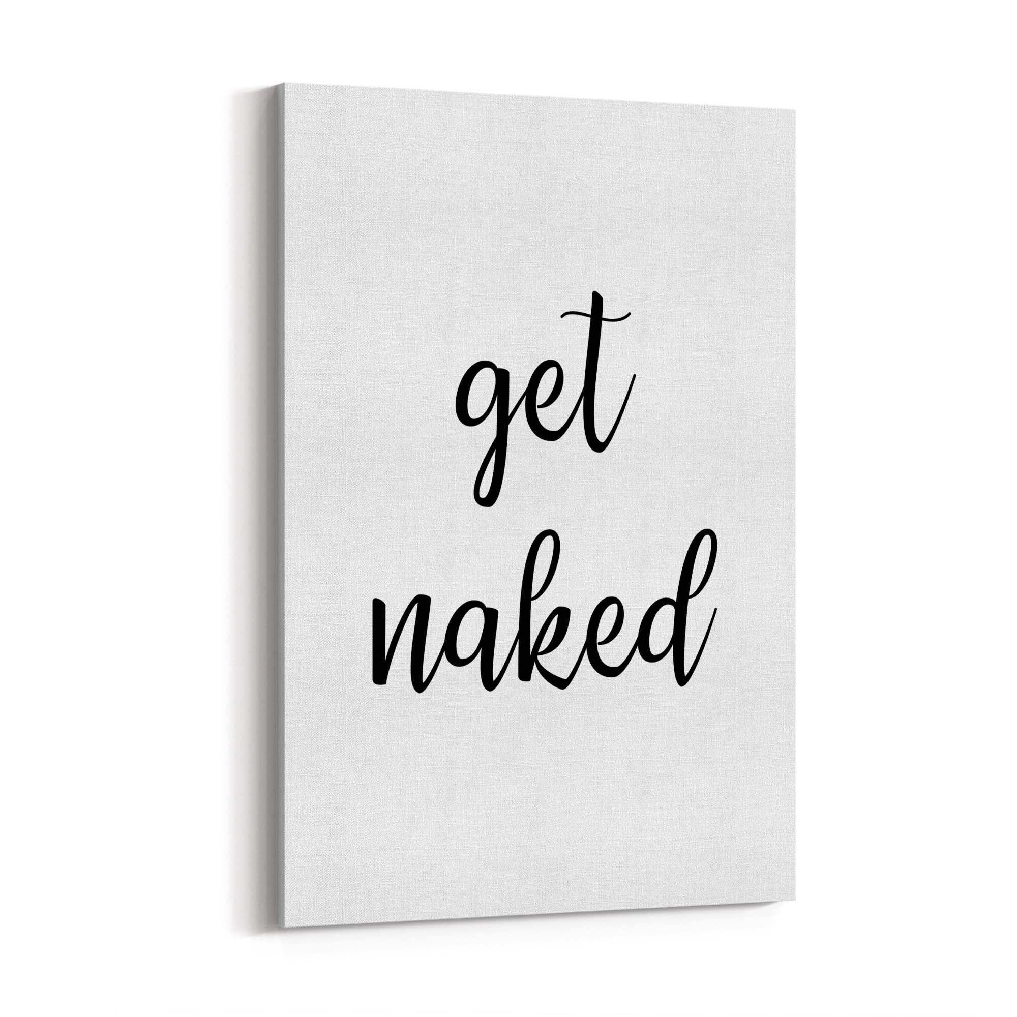"Get Naked" Fashion Quote Bedroom Wall Art - The Affordable Art Company