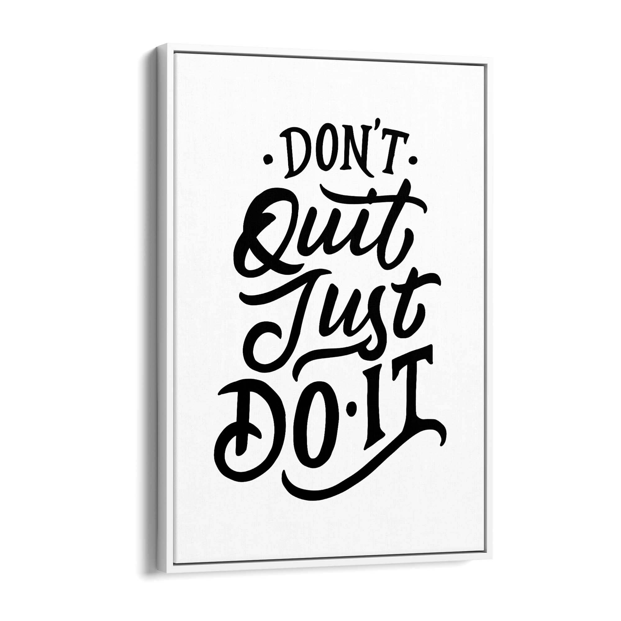 "Don't Quit Just Do It" Motivational Quote Wall Art - The Affordable Art Company
