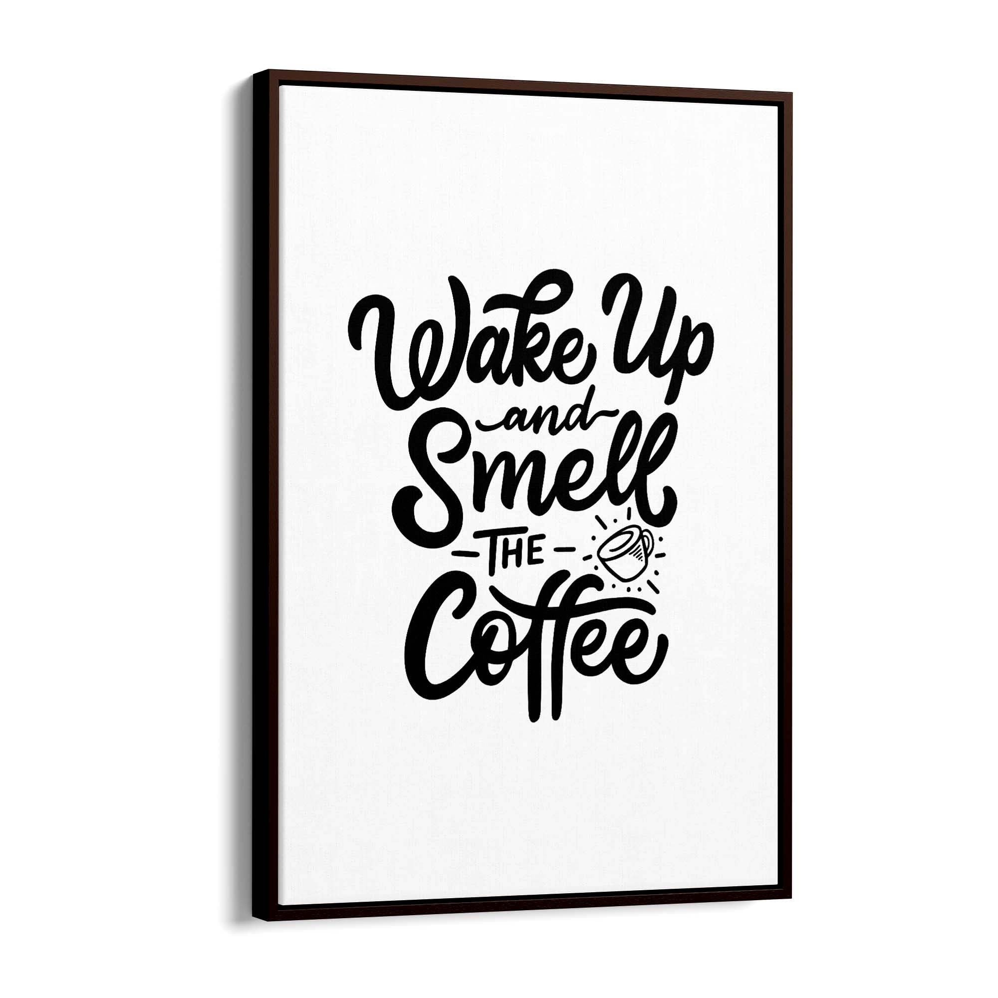 Wake Up Smell The Coffee Quote Kithcen Wall Art - The Affordable Art Company